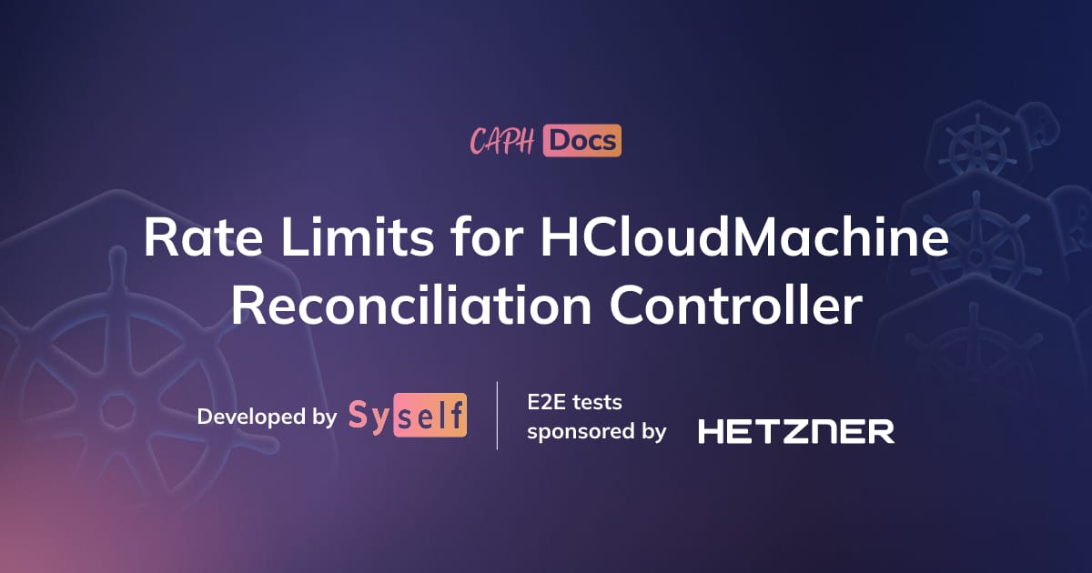 Rate Limits for HCloudMachine Reconciliation Controller | CAPH Docs