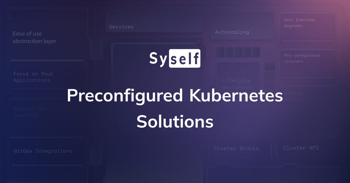 Preconfigured Kubernetes Solutions | Get Started with Syself